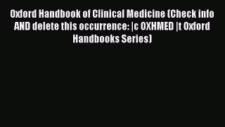 Read Oxford Handbook of Clinical Medicine (Check info AND delete this occurrence: |c OXHMED