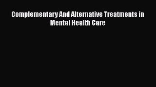Read Complementary And Alternative Treatments in Mental Health Care Ebook Free