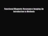 Read Functional Magnetic Resonance Imaging: An Introduction to Methods Ebook Free