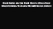 Read Book Black Bodies and the Black Church: A Blues Slant (Black Religion/Womanist Thought/Social