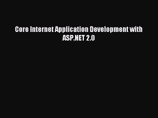 Read Core Internet Application Development with ASP.NET 2.0 Ebook Online