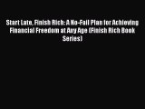 [PDF] Start Late Finish Rich: A No-Fail Plan for Achieving Financial Freedom at Any Age (Finish