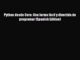 Download Python desde Cero: Una forma fÃ¡cil y divertida de programar (Spanish Edition) PDF