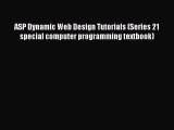 Read ASP Dynamic Web Design Tutorials (Series 21 special computer programming textbook) Ebook