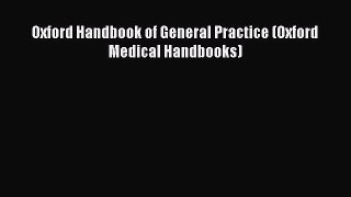 Download Oxford Handbook of General Practice (Oxford Medical Handbooks) PDF Online