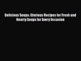 Read Books Delicious Soups: Glorious Recipes for Fresh and Hearty Soups for Every Occasion