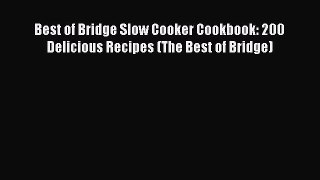 Download Books Best of Bridge Slow Cooker Cookbook: 200 Delicious Recipes (The Best of Bridge)
