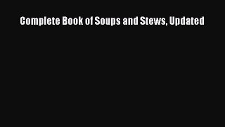 Read Books Complete Book of Soups and Stews Updated ebook textbooks