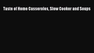 Read Books Taste of Home Casseroles Slow Cooker and Soups ebook textbooks
