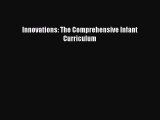 Read Innovations: The Comprehensive Infant Curriculum Ebook Free