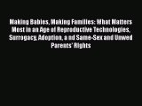Read Making Babies Making Families: What Matters Most in an Age of Reproductive Technologies