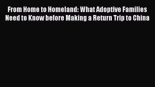 Read From Home to Homeland: What Adoptive Families Need to Know before Making a Return Trip