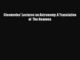 [Download] Cleomedes' Lectures on Astronomy: A Translation of  The Heavens PDF Online