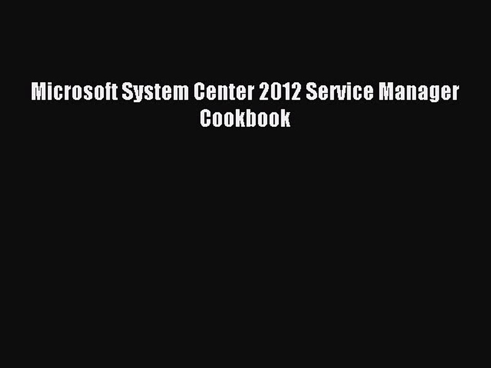 Read Microsoft System Center 2012 Service Manager Cookbook ebook textbooks