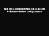 FREE DOWNLOAD Agile and Lean Program Management: Scaling Collaboration Across the Organization