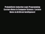 Read Probabilistic Inductive Logic Programming (Lecture Notes in Computer Science / Lecture