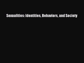 Read Book Sexualities: Identities Behaviors and Society E-Book Free