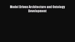 Download Model Driven Architecture and Ontology Development PDF Online