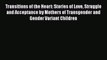 Read Book Transitions of the Heart: Stories of Love Struggle and Acceptance by Mothers of Transgender
