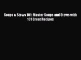 Read Books Soups & Stews 101: Master Soups and Stews with 101 Great Recipes ebook textbooks