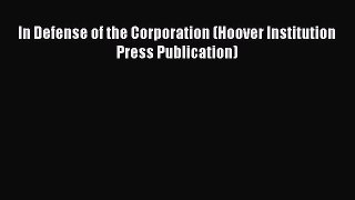 [PDF] In Defense of the Corporation (Hoover Institution Press Publication) [Download] Full
