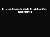 Download Essays on Growing Up Middle Class in Post World War II America PDF Online