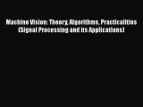 Read Machine Vision: Theory Algorithms Practicalities (Signal Processing and its Applications)