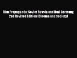 Read Book Film Propaganda: Soviet Russia and Nazi Germany 2nd Revised Edition (Cinema and society)