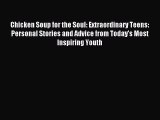 Read Chicken Soup for the Soul: Extraordinary Teens: Personal Stories and Advice from Today's