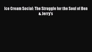 [PDF] Ice Cream Social: The Struggle for the Soul of Ben & Jerry's [Read] Full Ebook
