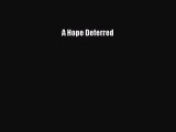 Read A Hope Deferred Ebook Free