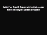 Read Book Do the Poor Count?: Democratic Institutions and Accountability in a Context of Poverty