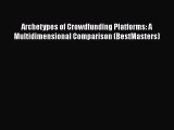 Download Archetypes of Crowdfunding Platforms: A Multidimensional Comparison (BestMasters)