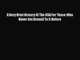 Download Book A Very Brief History Of The USA For Those Who Never Got Around To It Before E-Book