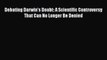 [Download] Debating Darwinâ€™s Doubt: A Scientific Controversy That Can No Longer Be Denied Read