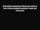 Download Spatial Microsimulation: A Reference Guide for Users (Understanding Population Trends