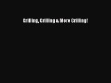 Read Books Grilling Grilling & More Grilling! E-Book Free