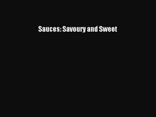 Read Sauces: Savoury and Sweet PDF Online