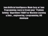 Download Java Artificial Intelligence: Made Easy w/ Java Programming Learn to Create your *