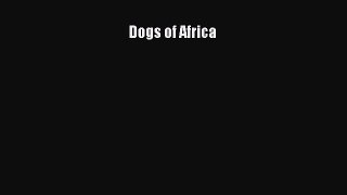 Download Books Dogs of Africa E-Book Download