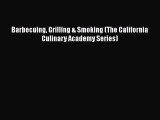 Read Books Barbecuing Grilling & Smoking (The California Culinary Academy Series) ebook textbooks