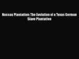 Read Book Nassau Plantation: The Evolution of a Texas German Slave Plantation ebook textbooks