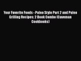 Read Books Your Favorite Foods - Paleo Style Part 2 and Paleo Grilling Recipes: 2 Book Combo