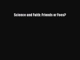 [Download] Science and Faith: Friends or Foes? PDF Online