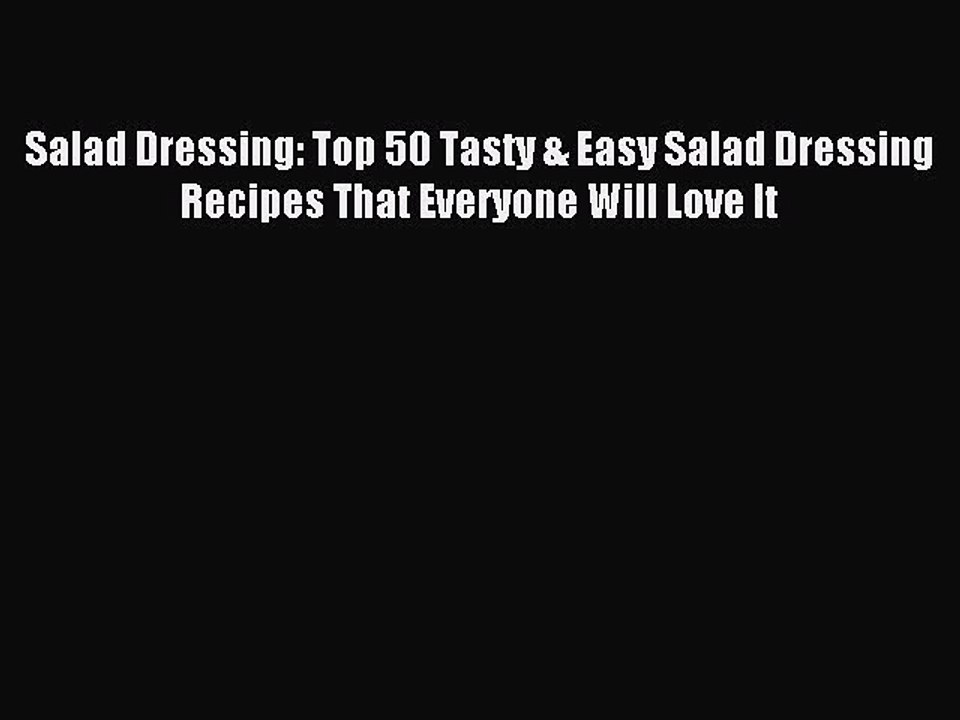 Read Salad Dressing: Top 50 Tasty & Easy Salad Dressing Recipes That Everyone Will Love It