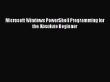 Download Microsoft Windows PowerShell Programming for the Absolute Beginner E-Book Free