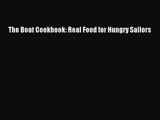 Download The Boat Cookbook: Real Food for Hungry Sailors PDF Online