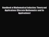 Download Handbook of Mathematical Induction: Theory and Applications (Discrete Mathematics