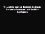 Read The Lee Bros. Southern Cookbook: Stories and Recipes for Southerners and Would-be Southerners
