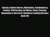 Download Savory & Sweet Sauces Marinades Condiments & Gravies: 500 Recipes for Meats Pasta
